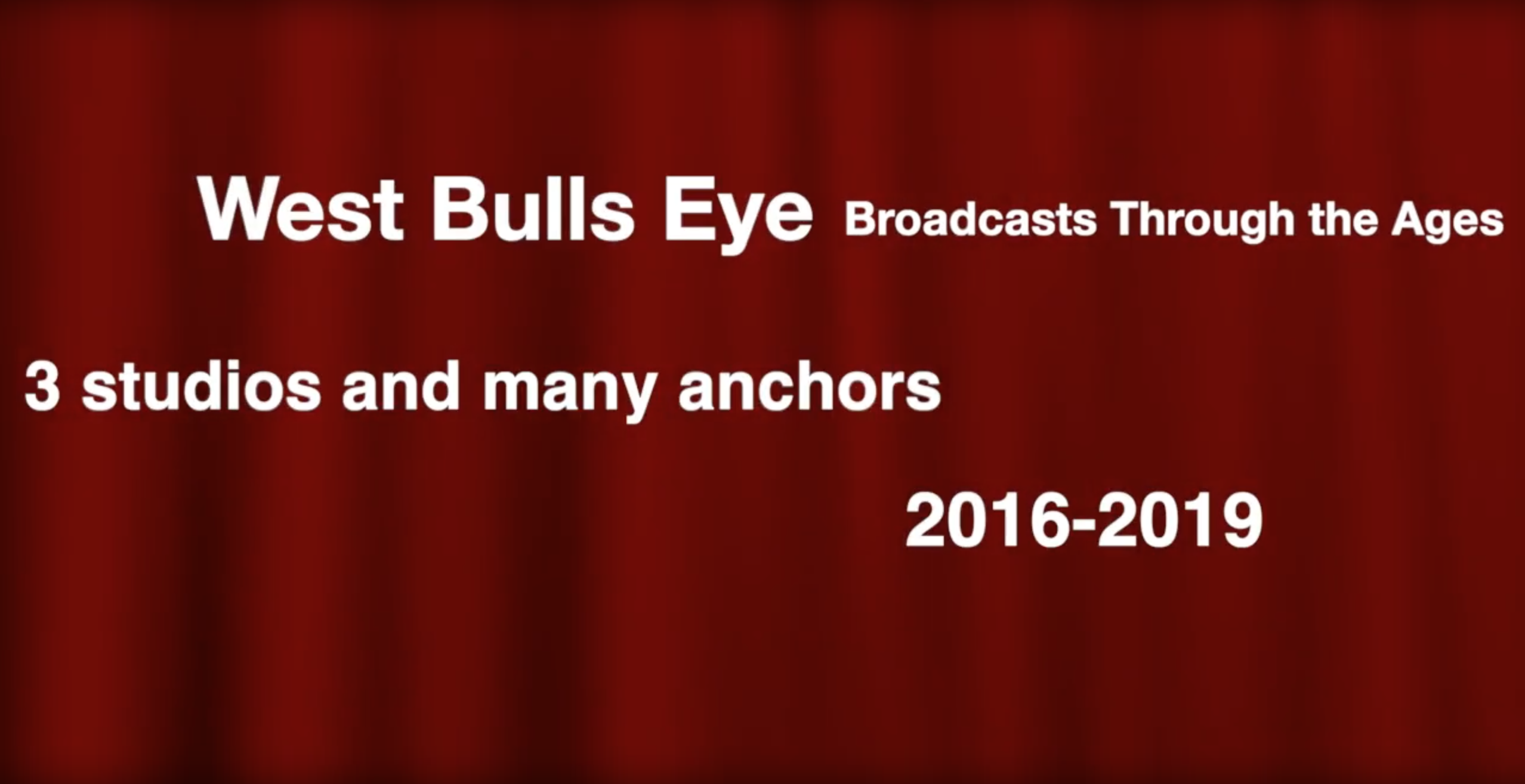 West Bull’s Eye Broadcasts Through the Ages